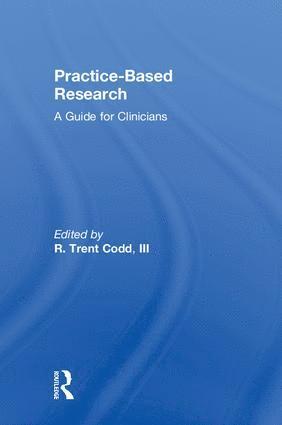 R. Trent Codd, III, USA) Codd, III, R. Trent (Private practice, North Carolina, III Codd, R. Trent, R. Trent Codd III - Practice-Based Research, Inbunden