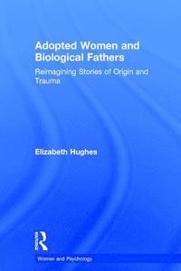bokomslag Adopted Women and Biological Fathers