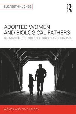 bokomslag Adopted Women and Biological Fathers