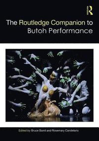bokomslag The Routledge Companion to Butoh Performance