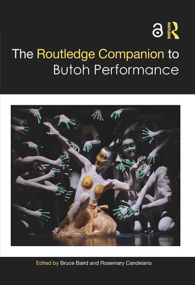Bruce Baird, Rosemary Candelario - Routledge Companion to Butoh Performance, Inbunden