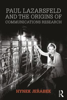 bokomslag Paul Lazarsfeld and the Origins of Communications Research