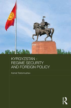 Kemel Toktomushev - Kyrgyzstan - Regime Security and Foreign Policy, Inbunden
