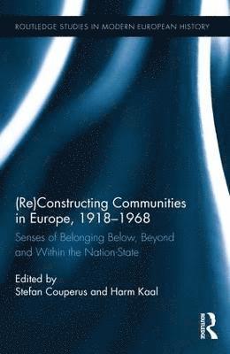 (Re)Constructing Communities in Europe, 1918-1968 1