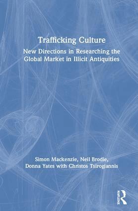 Simon Mackenzie, Neil Brodie, Donna Yates, Christos Tsirogiannis - Trafficking Culture, Inbunden