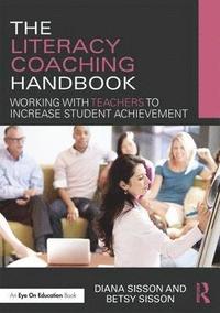 bokomslag The Literacy Coaching Handbook: Working with Teachers to Increase Student Achievement
