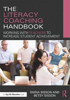 bokomslag The Literacy Coaching Handbook: Working with Teachers to Increase Student Achievement