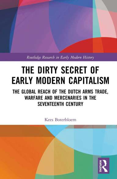 Kees Boterbloem - Dirty Secret of Early Modern Capitalism, Inbunden
