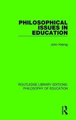 John Kleinig - Philosophical Issues in Education, Inbunden