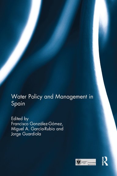 Francisco González-Gómez, Miguel A. García-Rubio, Jorge Guardiola - Water Policy and Management in Spain, Häftad