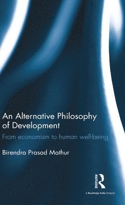 Birendra Prasad Mathur, B. P. Mathur - Alternative Philosophy of Development, Inbunden