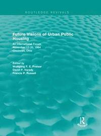 bokomslag Future Visions of Urban Public Housing (Routledge Revivals)