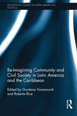 bokomslag Re-Imagining Community and Civil Society in Latin America and the Caribbean