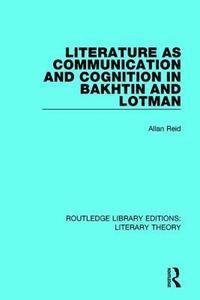 bokomslag Literature as Communication and Cognition in Bakhtin and Lotman