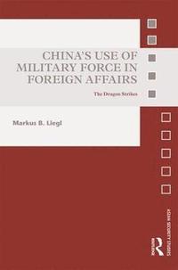 bokomslag China's Use of Military Force in Foreign Affairs