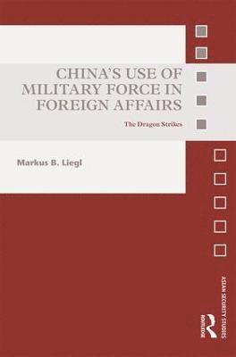 bokomslag China's Use of Military Force in Foreign Affairs