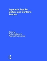 bokomslag Japanese Popular Culture and Contents Tourism