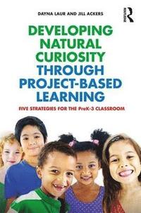 bokomslag Developing Natural Curiosity through Project-Based Learning