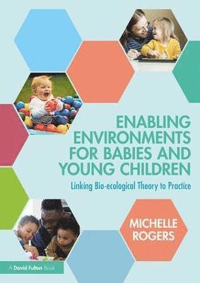 Michelle Rogers - Enabling Environments for Babies and Young Children, Häftad