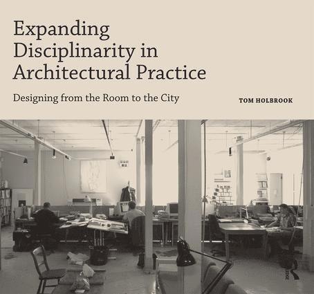 Tom Holbrook, UK) Holbrook, Tom (5th Studio, London - Expanding Disciplinarity in Architectural Practice, Inbunden