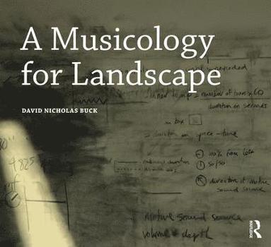 bokomslag A Musicology for Landscape