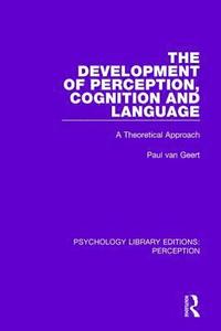 bokomslag The Development of Perception, Cognition and Language