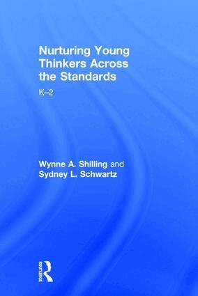 Wynne A. Shilling, Sydney L. Schwartz - Nurturing Young Thinkers Across the Standards, Inbunden