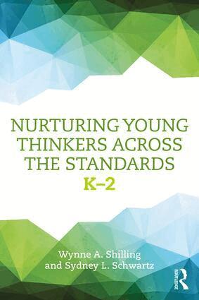Wynne A. Shilling, Sydney L. Schwartz - Nurturing Young Thinkers Across the Standards, Häftad