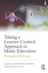 bokomslag Taking a Learner-Centred Approach to Music Education