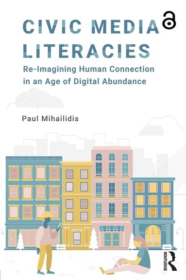Paul Mihailidis - Civic Media Literacies, Häftad