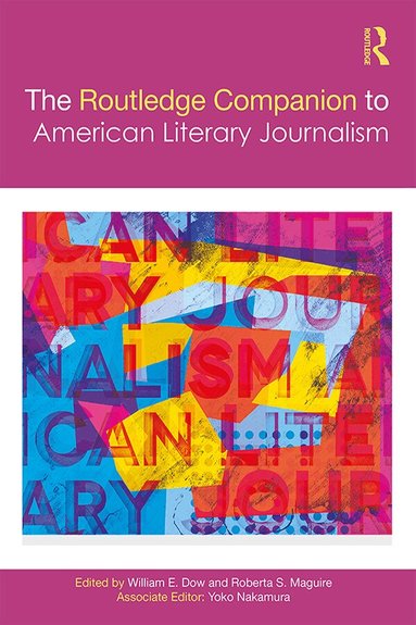William Dow, Roberta Maguire - Routledge Companion to American Literary Journalism, Inbunden