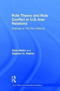 bokomslag Role Theory and Role Conflict in U.S.-Iran Relations