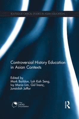 bokomslag Controversial History Education in Asian Contexts