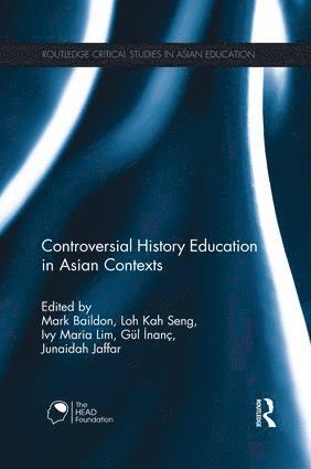 Mark Baildon, Kah Seng Loh, Ivy Maria Lim, Gül İnanç, Junaidah Jaffar, Singapore) Baildon, Mark (National Institute of Education, Japan) Loh, Kah Seng (Southeast Asian Studies on Sustainable Humanosphere, Centre for Southeast Asian Studies, Kyoto University, National University of Singapore) Inanc, Gul (Department of History, Singapore) Jaffar, Junaidah (National Institute of Education - Controversial History Education in Asian Contexts, Häftad