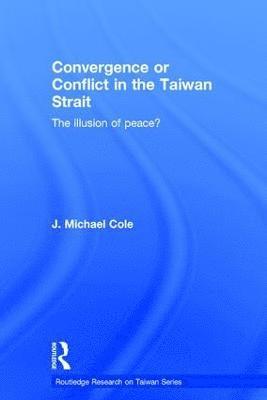 Convergence or Conflict in the Taiwan Strait