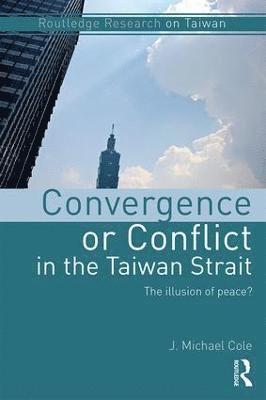 bokomslag Convergence or Conflict in the Taiwan Strait