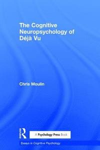 bokomslag The Cognitive Neuropsychology of Dj Vu