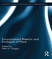 bokomslag Environmental Rhetoric and Ecologies of Place