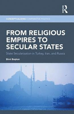 bokomslag From Religious Empires to Secular States