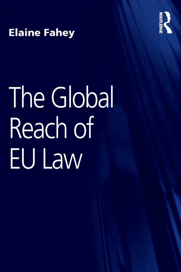Elaine Fahey - Global Reach of EU Law, Inbunden