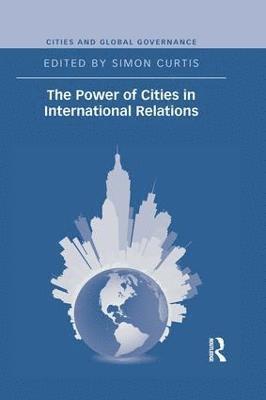 bokomslag The Power of Cities in International Relations