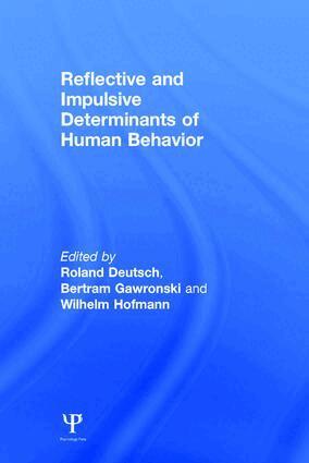 Roland Deutsch, Bertram Gawronski, Wilhelm Hofmann - Reflective and Impulsive Determinants of Human Behavior, Inbunden