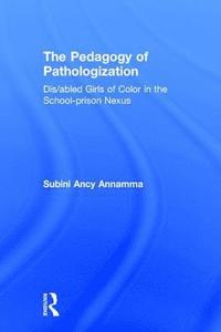 bokomslag The Pedagogy of Pathologization