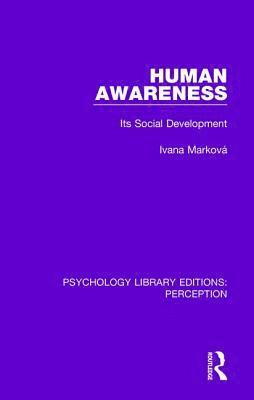 Ivana Marková, Ivana (University of Stirling) Markova - Human Awareness, Inbunden