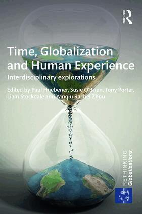 Paul Huebener, Susie O'Brien, Tony Porter, Liam Stockdale, Yanqiu Rachel Zhou - Time, Globalization and Human Experience, Inbunden