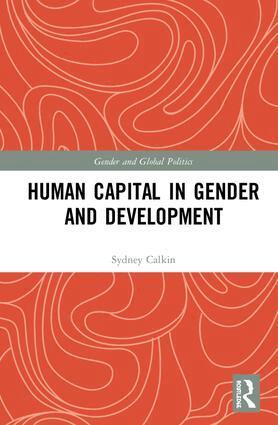 Sydney Calkin - Human Capital in Gender and Development, Inbunden