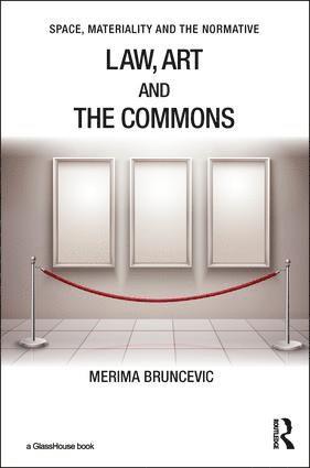 Merima Bruncevic - Law, Art and the Commons, Inbunden