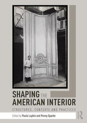 Paula Lupkin, Penny Sparke - Shaping the American Interior, Inbunden