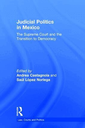 Andrea Castagnola, Saul Lopez Noriega - Judicial Politics in Mexico, Inbunden
