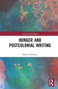 bokomslag Hunger and Postcolonial Writing